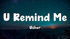 U Remind Me - Usher (Lyrics)