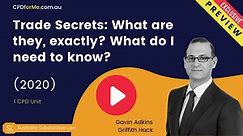 Trade Secrets: What are they, exactly? What do I need to know? (2020) 1 CPD Unit