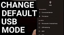 How to Change the Default Android USB Connection to File Transfer Mode, Picture Transfer Mode, etc.