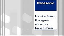 Panasonic VIERA Television - How to troubleshoot a blinking power indicator