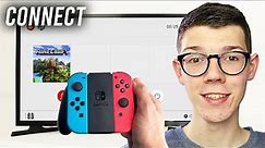 How To Connect Nintendo Switch To TV - Full Guide