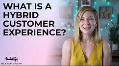 What Is A Hybrid Customer Experience