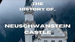 The History of Neuschwanstein Castle