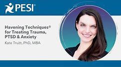 Havening Techniques® for Treating Trauma, PTSD and Anxiety