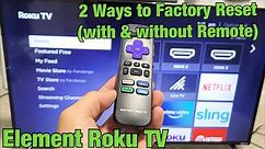 Element Roku TV: 2 Ways to Factory Reset (with & without Remote)