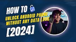 How to Unlock Android Phone without Any Data Loss [2024]