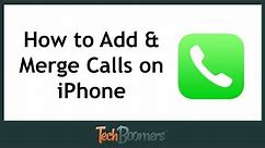 How to Add and Merge Calls on iPhone