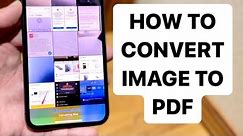 How To Convert Image To PDF On iPhone/Android! (2024)