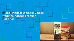 [Read] Pioneer Women: Voices from the Kansas Frontier For Trial