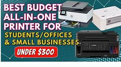 Best Budget All-In-One Printers For Students, Offices and Small Business Printers under $300