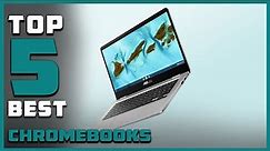 Top 5 Best Chromebooks in 2024 | Reviews, Prices & Where to Buy