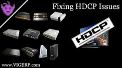 How to fix HDCP issues.