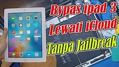 bypas ipad 3 Lewati iCloud Tanpa Jailbreak versi iPad 3 iOS 9.3.5