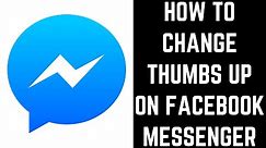 How to Change Thumbs Up On Facebook Messenger