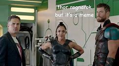 thor: ragnarok but it's a meme