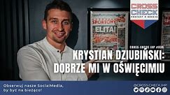 Krystian Dziubiński: Dobrze mi w Oświęcimiu | CROSS-CHECK IHP #030