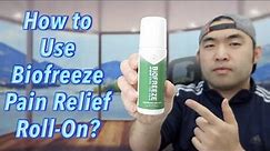 How to Use Biofreeze Pain Relief Roll-On?