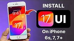 Install iOS 17 UI on iPhone 6s, 7, 7+|| Install iOS 17 Update for older iPhones 🔥🔥