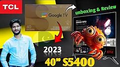 TCL 40inch S5400 unboxing and review 💥 1st 40" Google tv in Pakistan 🔥