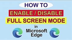 Microsoft Edge: How To Enable Or Disable The Full Screen Mode In The Edge Web Browser | PC | *2023