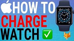 How To Charge Apple Watch (Series 6,5,4,3,SE)