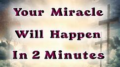 God Will Give You A Miracle In 2 Minutes After Praying This Powerful Miracle Prayer