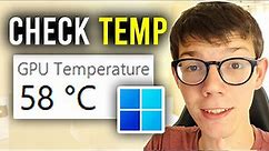 How To Check GPU Temperature On Windows 11 - Full Guide