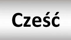 How to Say "Hello/Hi" (Czesc) in Polish