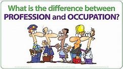 Profession vs. Occupation - What is the difference?
