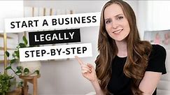 How to Start Your Own Business (and make it LEGAL)