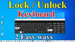 How to Lock & Unlock Keyboard in Windows 11 / 10 / 8 / 7 | Turn On / Off keyboard lock