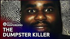 The Dumpster Killer Serial Murderer Caught By Fingerprints | The New Detectives | Real Responders