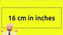 16 cm in inches