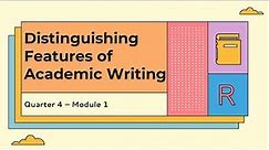 English 7- Q4: Module 1(Distinguishing Features of Academic Writing)
