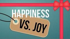 Happiness Vs Joy