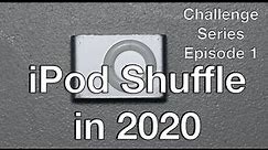 Using the iPod Shuffle 2nd Generation in 2020: Challenge Series Ep. 1