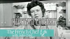 Chestnut Cookery | The French Chef Season 2 | Julia Child