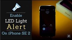 Enable LED Flash Alert on iPhone SE 2 | Use iPhone LED Flash Notification Alert
