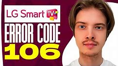 How To Fix LG Smart TV Error Code 106