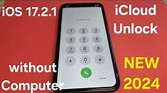 iOS 17.2.1 iCloud Unlock Any iPhone without Computer New Update April 2024✔️