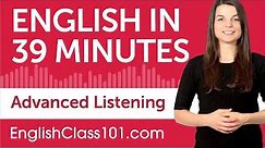 39 Minutes of Advanced English Listening Comprehension
