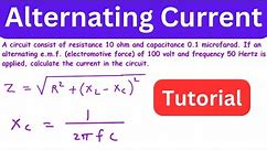 Analysis of an AC Circuit with Resistance and Capacitance | Alternating Current