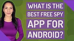 What is the best free spy app for Android?