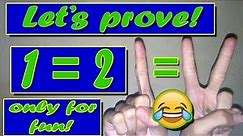 how to prove 1=2(one is equal to two) for fun! #wrong trick steps also shown ✔️