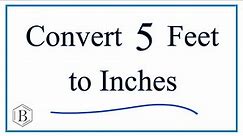 Convert 5 Feet to Inches (5ft to in)
