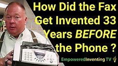 How Was the Fax Invented 33 Years BEFORE the Telephone?