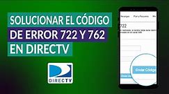 Cómo Solucionar el Código de Error 722 y 762 en DirecTV - Solución