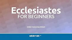 Ecclesiastes for Beginners Season 1 Episode 7