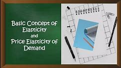 Basic Concept of Elasticity : Price Elasticity of Demand