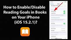 How to Enable/Disable Reading Goals in Books on Your iPhone (iOS 15.2.1)?